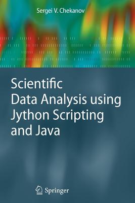 Scientific Data Analysis Using Jython Scripting and Java - Chekanov, Sergei V
