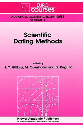 Scientific Dating Methods - G�ksu, H Y (Editor), and Oberhofer, M (Editor), and Regulla, D (Editor)