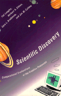 Scientific Discovery: Computational Explorations of the Creative Process
