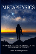 Scientific Essentials A Study in the Metaphysics of Science