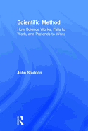 Scientific Method: How Science Works, Fails to Work, and Pretends to Work