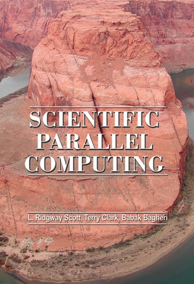 Scientific Parallel Computing - Scott, Larkin Ridgway, and Clark, Terry W, and Bagheri, Babak