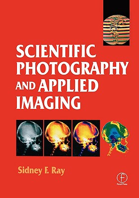 Scientific Photography and Applied Imaging - Ray, Sidney