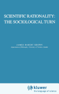 Scientific Rationality: The Sociological Turn