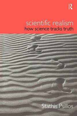 Scientific Realism: How Science Tracks Truth - Psillos, Stathis