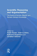 Scientific Reasoning and Argumentation: The Roles of Domain-Specific and Domain-General Knowledge