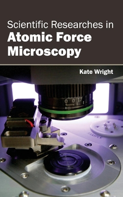 Scientific Researches in Atomic Force Microscopy - Wright, Kate (Editor)