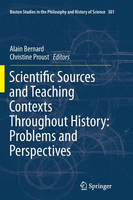 Scientific Sources and Teaching Contexts Throughout History: Problems and Perspectives - Bernard, Alain (Editor), and Proust, Christine (Editor)