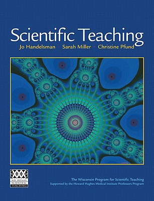 Scientific Teaching - Handelsman, Jo, and Miller, Sarah, and Pfund, Christine
