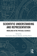 Scientific Understanding and Representation: Modeling in the Physical Sciences