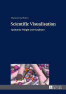Scientific Visualisation: Epistemic Weight and Surpluses