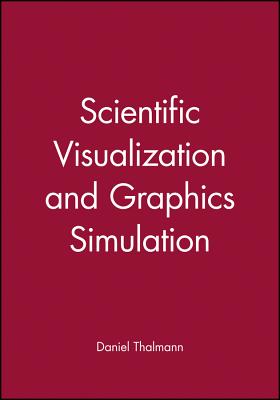 Scientific Visualization and Graphics Simulation - Thalmann, Daniel (Editor)