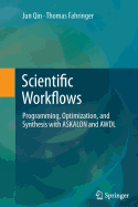 Scientific Workflows: Programming, Optimization, and Synthesis with Askalon and Awdl