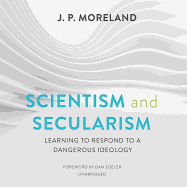 Scientism and Secularism: Learning to Respond to a Dangerous Ideology
