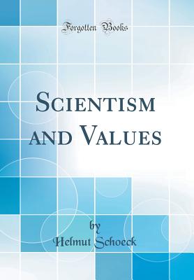 Scientism and Values (Classic Reprint) - Schoeck, Helmut