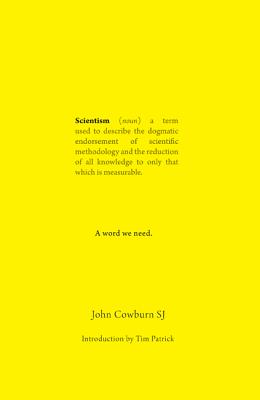 Scientism - Cowburn, John, and Patrick, Tim (Introduction by)