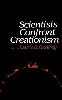 Scientists Confront Creationism - Godfrey, Laurie R (Editor)