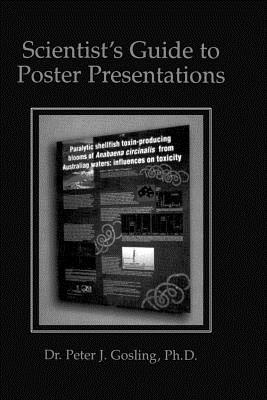 Scientist's Guide to Poster Presentations - Gosling, Peter J