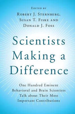 Scientists Making a Difference - Sternberg, Robert J, PhD (Editor), and Fiske, Susan T (Editor), and Foss, Donald J (Editor)
