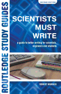 Scientists Must Write: A Guide to Better Writing for Scientists, Engineers and Students