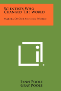 Scientists Who Changed the World: Makers of Our Modern World