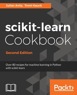scikit-learn Cookbook - - Hauck, Trent