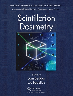 Scintillation Dosimetry - Beddar, Sam (Editor), and Beaulieu, Luc (Editor)