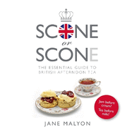 Scone or Scone: The Essential Guide To British Afternoon Tea