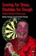 Scoring for Show, Doubles for Dough: Bobby George's Darts Lingo
