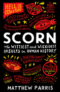 Scorn: The Wickedest Insults in Human History