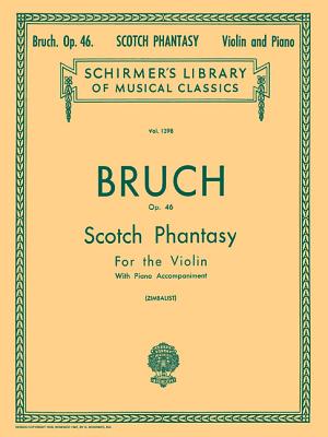 Scotch Phantasy, Op. 46 - Bruch, Max (Composer), and Zimbalist, Efrem, Jr. (Creator)