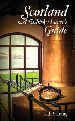 Scotland, A Whisky Lover's Guide - Bruning, Ted