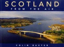 Scotland from the Air - Baxter, Colin (Photographer)