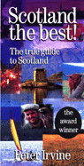 Scotland The Best: The One True Guide - Irvine, Peter