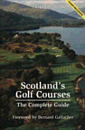 Scotland's Golf Courses: The Complete Guide - Robbie, Vic