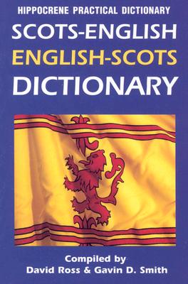 Scots-English, English-Scots Practical Dictionary - Ross, David, Sir (Editor), and Smith, Gavin D (Editor)