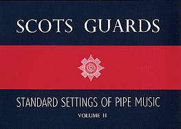 Scots Guards - Volume 2: Standard Settings of Pipe Music