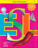 Scott Foresman ESL, Grade 7: Accelerating English Language Learning