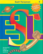 Scott Foresman ESL, Grade 8: Accelerating English Language Learning