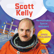 Scott Kelly: Remarkable Space Resident: Remarkable Space Resident