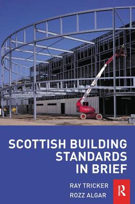 Scottish Building Standards in Brief - Tricker, Ray, and Algar, Rozz
