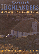 Scottish Highlanders: A People and Their Place