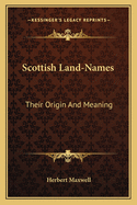 Scottish Land-Names: Their Origin and Meaning