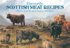 Scottish Meat Recipes: Beef, Lamb and Game Dishes