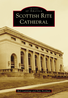 Scottish Rite Cathedral - Perelman, Dale, and Rob Cummings