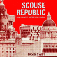 Scouse Republic: An Alternative History of Liverpool
