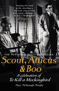 Scout, Atticus & Boo: A Celebration of To Kill a Mockingbird