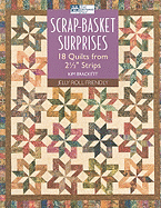 Scrap-Basket Surprises: 18 Quilts from 2 1/2 Strips
