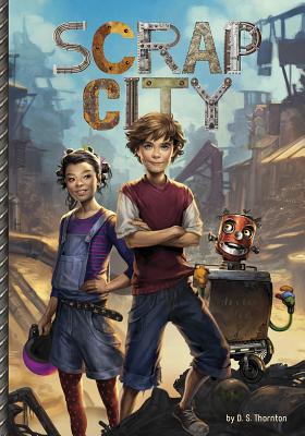 Scrap City - Thornton, D S, and Bowater, Charlie