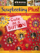 Scrapbooking Plus!: More Than Just Paper